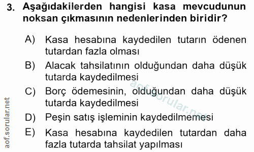 3. soru: Aşağıdakilerden hangisi kasa mevcudunun noksan çıkmasının nedenlerinden biridir? A) Kasa hesabına kaydedilen tutarın…