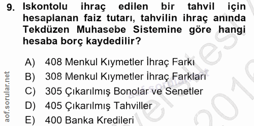 9. soru: Iskontolu ihraç edilen bir tahvil için hesaplanan faiz tutarı, tahvilin ihraç anında Tekdüzen Muhasebe Sistemine göre…