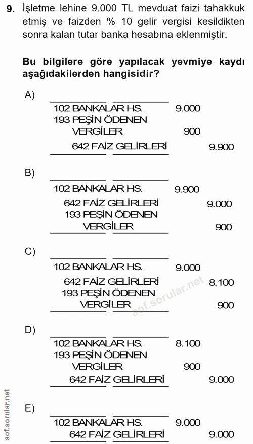 9. soru: İşletme lehine 9.000 TL mevduat faizi tahakkuk etmiş ve faizden % 10 gelir vergisi kesildikten sonra kalan tutar bank…