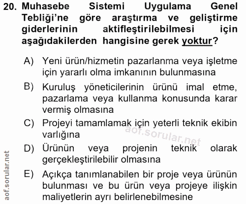 20. soru: Muhasebe Sistemi Uygulama Genel Tebliği'ne göre araştırma ve geliştirme giderlerinin aktifleştirilebilmesi için aşağı…