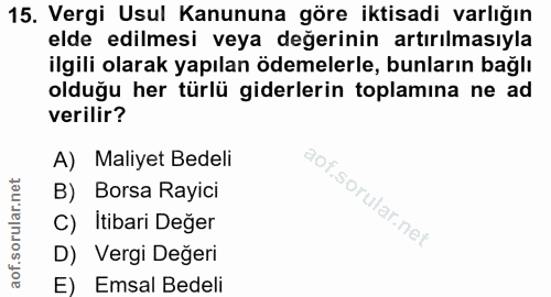 15. soru: Vergi Usul Kanununa göre iktisadi varlığın elde edilmesi veya değerinin artırılmasıyla ilgili olarak yapılan ödemeler…