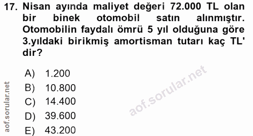 17. soru: Nisan ayında maliyet değeri 72.000 TL olan bir binek otomobil satın alınmıştır. Otomobilin faydalı ömrü 5 yıl olduğun…
