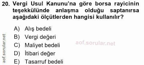 20. soru: Vergi Usul Kanunu'na göre borsa rayicinin teşekkülünde anlaşma olduğu saptanırsa aşağıdaki ölçütlerden hangisi kullan…