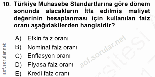 10. soru: Türkiye Muhasebe Standartlarına göre dönem sonunda alacakların İtfa edilmiş maliyet değerinin hesaplanması için kulla…