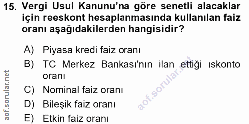 15. soru: Vergi Usul Kanunu'na göre senetli alacaklar için reeskont hesaplanmasında kullanılan faiz oranı aşağıdakilerden hangi…