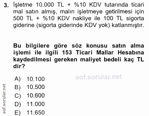 3. soru: İşletme 10.000 TL + %10 KDV tutarında ticari mal satın almış, malın işletmeye getirilmesi için 500 TL + %10 KDV nakli…