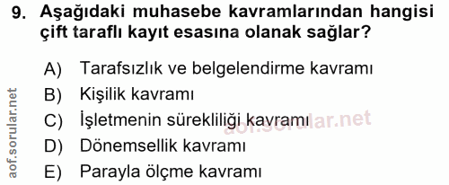 9. soru: Aşağıdaki muhasebe kavramlarından hangisi çift taraflı kayıt esasına olanak sağlar? A) Tarafsızlık ve belgelendirme k…