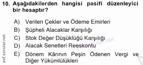 10. soru: Aşağıdakilerden hangisi pasifi düzenleyici bir hesaptır? A) Verilen Çekler ve Ödeme Emirleri B) Şüpheli Alacaklar Kar…