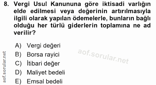 8. soru: Vergi Usul Kanununa göre iktisadi varlığın elde edilmesi veya değerinin artırılmasıyla ilgili olarak yapılan ödemeler…