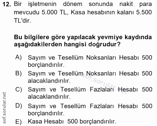 12. soru: Bir işletmenin dönem sonunda nakit para mevcudu 5.000 TL, Kasa hesabının kalanı 5.500 TL'dir. Bu bilgilere göre yapıl…