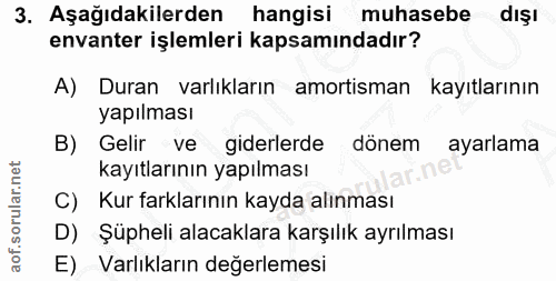 3. soru: Aşağıdakilerden hangisi muhasebe dışı envanter işlemleri kapsamındadır? A) Duran varlıkların amortisman kayıtlarının…