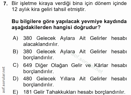 7. soru: Bir işletme kiraya verdiği bina için dönem içinde 12 aylık kira geliri tahsil etmiştir. Bu bilgilere göre yapılacak y…