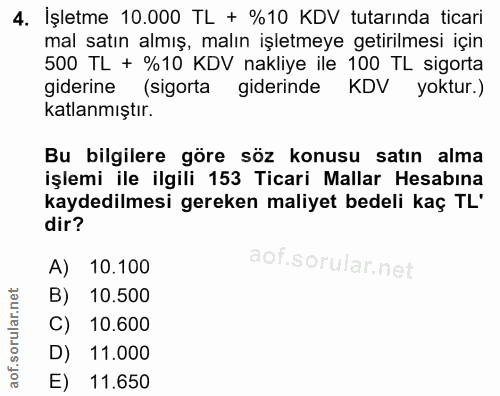 4. soru: İşletme 10.000 TL + %10 KDV tutarında ticari mal satın almış, malın işletmeye getirilmesi için 500 TL + %10 KDV nakli…