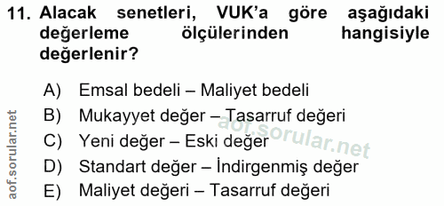 11. soru: Alacak senetleri, VUK'a göre aşağıdaki değerleme ölçülerinden hangisiyle değerlenir? A) Emsal bedeli - Maliyet bedeli…