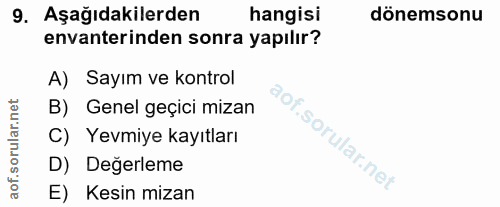 9. soru: Aşağıdakilerden hangisi dönemsonu envanterinden sonra yapılır? A) Sayım ve kontrol B) Genel geçici mizan C) Yevmiye k…