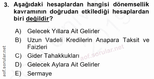 3. soru: Aşağıdaki hesaplardan hangisi dönemsellik kavramının doğrudan etkilediği hesaplardan biri değildir? A) Gelecek Yıllar…