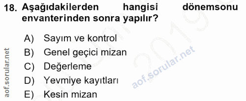 18. soru: Aşağıdakilerden hangisi dönemsonu envanterinden sonra yapılır? Sayım ve kontrol B) Genel geçici mizan C) Degerleme D)…