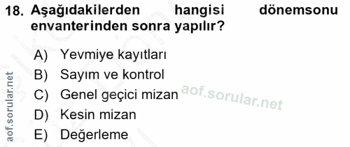 18. soru: Aşağıdakilerden hangisi dönemsonu envanterinden sonra yapılır? A) Yevmiye kayıtları B) Sayım ve kontrol Genel geçici…