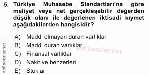 5. soru: Türkiye Muhasebe Standartları'na göre maliyet veya net gerçekleşebilir değerden düşük olanı ile değerlenen iktisadi k…