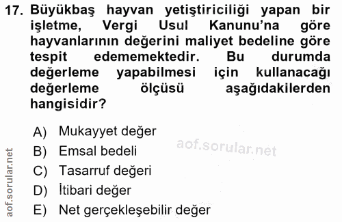 17. soru: Büyükbaş hayvan yetiştiriciliği yapan bir işletme, Vergi Usul Kanunu'na göre hayvanlarının değerini maliyet bedeline…
