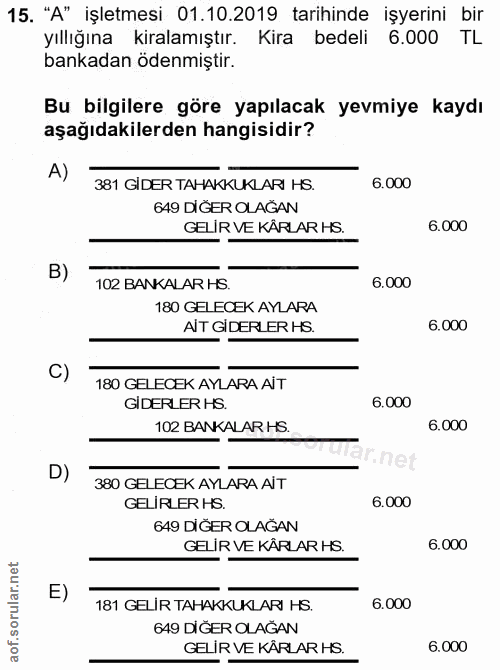 15. soru: "A" işletmesi 01.10.2019 tarihinde işyerini bir yıllığına kiralamıştır. Kira bedeli 6.000 TL bankadan ödenmiştir. Bu…