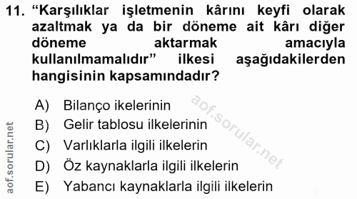 11. soru: "Karşılıklar işletmenin kârını keyfi olarak azaltmak ya da bir döneme ait kârı diğer döneme aktarmak amacıyla kullanı…