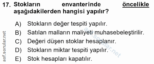 17. soru: Stokların envanterinde öncelikle aşağıdakilerden hangisi yapılır? A) Stokların değer tespiti yapılır. B) Satılan mall…