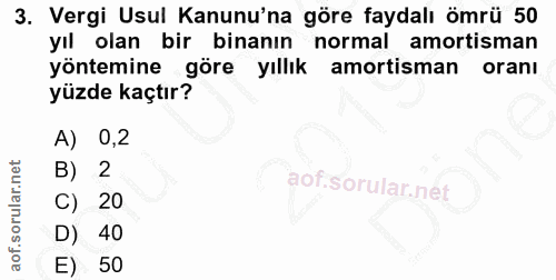 3. soru: Vergi Usul Kanunu'na göre faydalı ömrü 50 yıl olan bir binanın normal amortisman yöntemine göre yıllık amortisman ora…