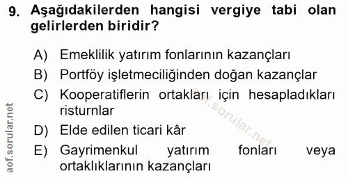 9. soru: Aşağıdakilerden hangisi vergiye tabi olan gelirlerden biridir? A) Emeklilik yatırım fonlarının kazançları B) Portföy…