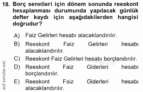 18. soru: Borç senetleri için dönem sonunda reeskont hesaplanması durumunda yapılacak günlük defter kaydı için aşağıdakilerden…