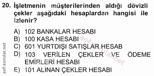 20. soru: İşletmenin müşterilerinden aldığı dövizli çekler aşağıdaki hesaplardan hangisi ile izlenir? A) 102 BANKALAR HESABI B)…