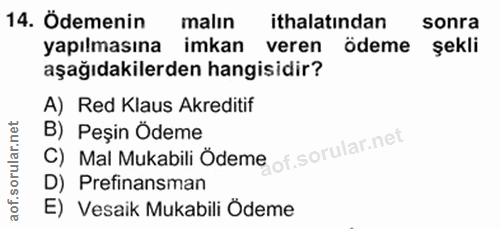 14. soru: Ödemenin malın ithalatından sonra yapılmasına imkan veren ödeme şekli aşağıdakilerden hangisidir? A) Red Klaus Akredi…
