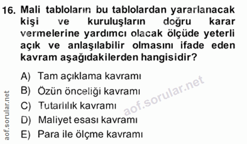16. soru: Mali tabloların bu tablolardan yararlanacak kişi ve kuruluşların doğru karar vermelerine yardımcı olacak ölçüde yeter…