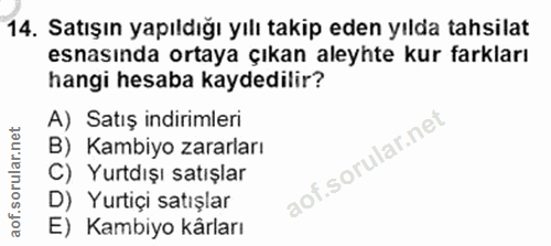 14. soru: Satışın yapıldığı yılı takip eden yılda tahsilat esnasında ortaya çıkan aleyhte kur farkları hangi hesaba kaydedilir?…