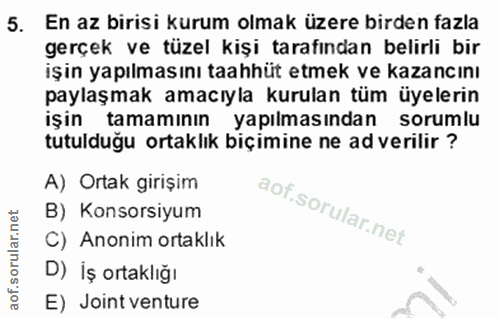 5. soru: En az birisi kurum olmak üzere birden fazla gerçek ve tüzel kişi tarafından belirli bir işin yapılmasını taahhüt etme…