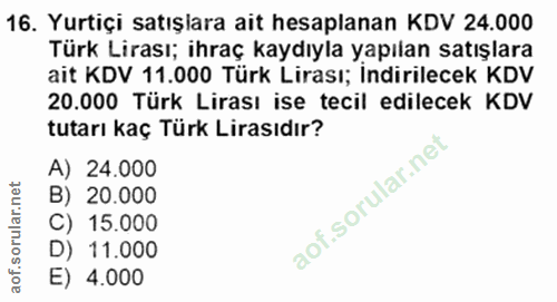 16. soru: Yurtiçi satışiara ait hesaplanan KDV 24.000 Türk Lirası; ihraç kaydıyla yapılan satışlara ait KDV 11.000 Türk Lirası;…