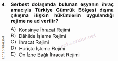 4. soru: Serbest dolaşımda bulunan eşyanın ihraç amacıyla Türkiye Gümrük Bölgesi dışına çıkışına ilişkin hükümlerin uygulandığ…