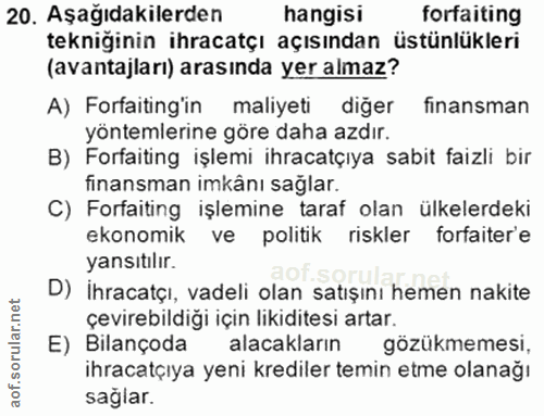20. soru: Aşağıdakilerden hangisi forfaiting tekniğinin ihracatçı açısından üstünlükleri (avantajları) arasında yer almaz? A) F…