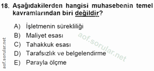 18. soru: Aşağıdakilerden hangisi muhasebenin temel kavramlarından biri değildir? A) İşletmenin sürekliliği B) Maliyet esası C)…