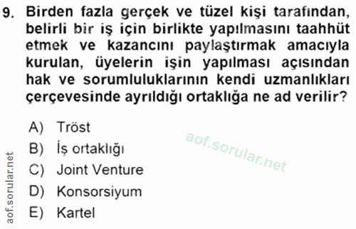 9. soru: Birden fazla gerçek ve tüzel kişi tarafından, belirli bir iş için birlikte yapılmasını taahhüt etmek ve kazancını pay…