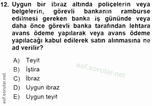 12. soru: Uygun bir ibraz altında poliçelerin veya belgelerin, görevli bankanın ramburse edilmesi gereken banka iş gününde veya…