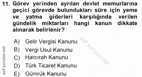 11. soru: Görev yerinden ayrılan devlet memurlarına geçici görevde bulundukları süre için yeme ve yatma giderleri karşılığında…