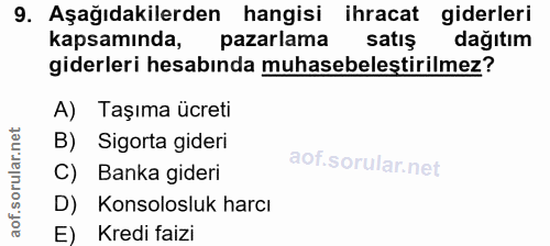 9. soru: Aşağıdakilerden hangisi ihracat giderleri kapsamında, pazarlama satış dağıtım giderleri hesabında muhasebelestirilmez…