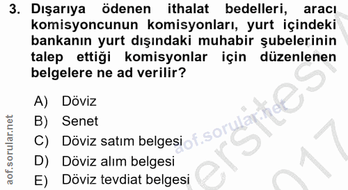 3. soru: Dışarıya ödenen ithalat bedelleri, aracl komisyoncunun komisyonları, yurt içindeki bankanın yurt dışındaki muhabir şu…