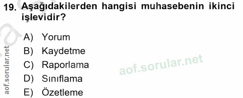 19. soru: Aşağıdakilerden hangisi muhasebenin ikinci işlevidir? A) Yorum B) Kaydetme C) Raporlama D) Sıniflama E) Özetleme