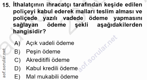 15. soru: İthalatçının ihracatçı tarafından keşide edilen poliçeyi kabul ederek malları teslim alması ve poliçede yazılı vadede…