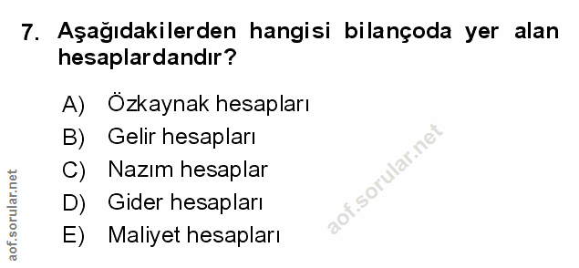 7. soru: Aşağıdakilerden hangisi bilançoda yer alan hesaplardandır? A) Ozkaynak hesapları B) Gelir hesapları .sorular.nel C) N…