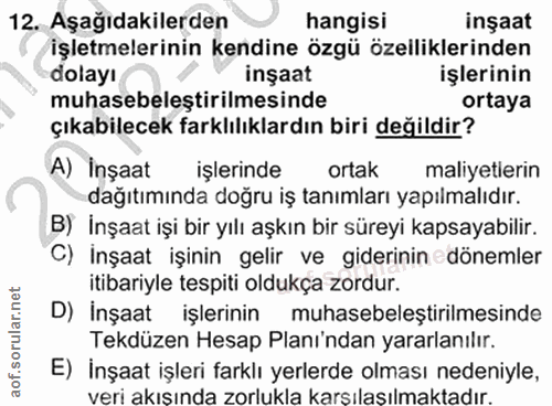 12. soru: Aşağıdakilerden hangisi inşaat işletmelerinin kendine özgü özelliklerinden dolayı inşaat işlerinin muhasebeleştirilme…