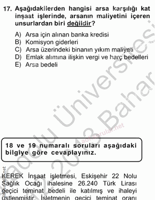 17. soru: Aşağıdakilerden hangisi arsa karşılığı kat inşaat işlerinde, arsanın maliyetini içeren unsurlardan biri değildir? A)…