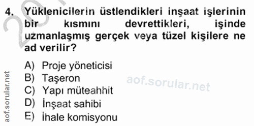 4. soru: Yüklenicilerin üstlendikleri inşaat işlerinin bir Kısmını devrettikleri, işinde uzmanlaşmış gerçek veya tüzel kişiler…